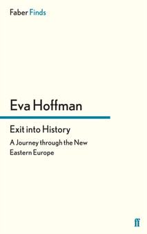 Exit into History : A Journey through the New Eastern Europe