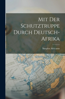 Mit Der Schutztruppe Durch Deutsch-Afrika