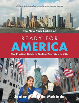 Ready for America : The Practical Guide to Finding Your Way in USA