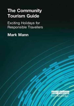 The Community Tourism Guide : Exciting Holidays for Responsible Travellers