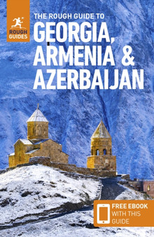 The Rough Guide to Georgia, Armenia  Azerbaijan: Travel Guide with Free eBook