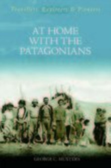 At Home with the Patagonians : Travellers, Explorers and Pioneers