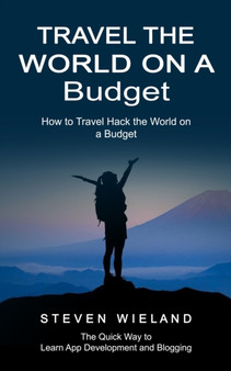Travel the World on a Budget : How to Travel Hack the World on a Budget (How to Cleverly Travel the World on a Shoestring Budget)