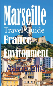 Marseille Travel Guide, France Environment : European Tourist City