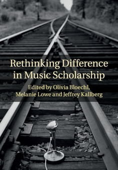 Rethinking Difference in Music Scholarship by Olivia Bloechl - Paperback