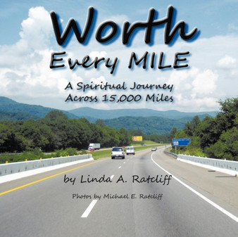 Worth Every Mile : A Spiritual Journey Across 15,000 Miles