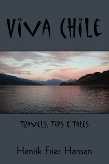 Viva Chile : Travels, Tips and Tales