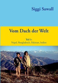 Vom Dach der Welt : Nepal, Bangladesch, Pakistan, Indien