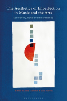 The Aesthetics of Imperfection in Music and the Arts : Spontaneity, Flaws and the Unfinished by Andy Hamilton - Paperback