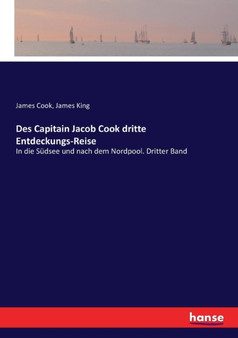Des Capitain Jacob Cook dritte Entdeckungs-Reise : In die Sudsee und nach dem Nordpool. Dritter Band