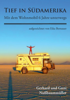Tief in Sudamerika : Mit dem Wohnmobil 6 Jahre unterwegs