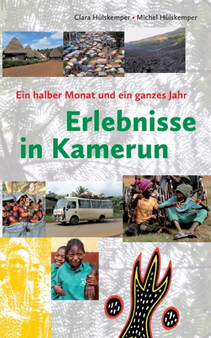 Erlebnisse in Kamerun : Ein halber Monat und ein ganzes Jahr