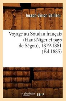 Voyage Au Soudan Francais (Haut-Niger Et Pays de Segou), 1879-1881 (Ed.1885)