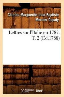 Lettres Sur l'Italie En 1785. T. 2 (Ed.1788)