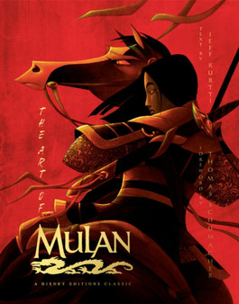 The Art Of Mulan : A Disney Editions Classic - Foreword by Thomas Schumacher by Jeff Kurtti - Hardback