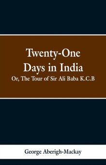 Twenty-One Days in India : Or, The Tour of Sir Ali Baba
