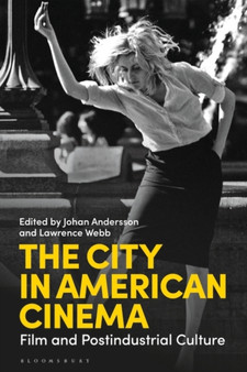 The City in American Cinema : Film and Postindustrial Culture by Dr Johan Andersson - Hardback