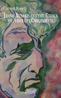 Iannis Xenakis and the Ethics of Absolute Originality by Gerard Pape - Paperback