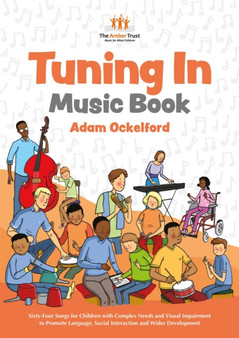 Tuning In Music Book : Sixty-Four Songs for Children with Complex Needs and Visual Impairment to Promote Language, Social Interaction and Wider Development by Adam Ockelford - Paperback