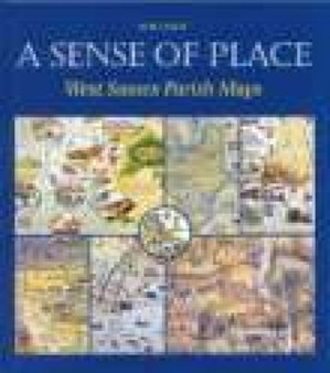 West Sussex Parish Maps : A Sense of a Place
