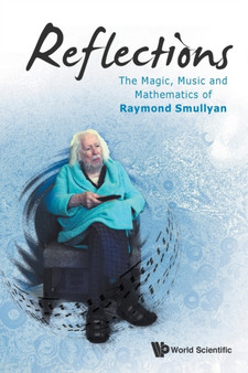 Reflections: The Magic, Music And Mathematics Of Raymond Smullyan by Raymond M Smullyan - Paperback