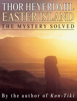 Easter Island : The Mystery Solved