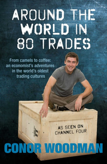 Around the world in 80 trades : Adventures in economics, from coffee to camels and back