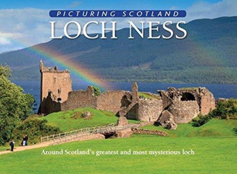 Loch Ness: Picturing Scotland : Around Scotland's greatest and most mysterious loch