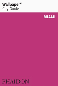 Wallpaper* City Guide Miami 2012