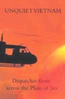 Unquiet Vietnam : A Journey to the Vanishing World of Indochina