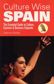 Culture Wise Spain : The Essential Guide to Culture, Customs and Business Etiquette
