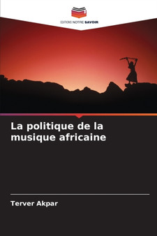 La politique de la musique africaine by Terver Akpar - Paperback
