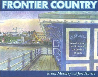 Frontier Country : A Walk Around the Essex Borders