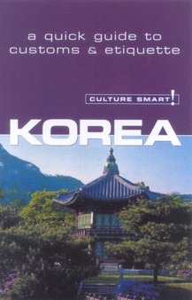 Korea - Culture Smart! : The Essential Guide to Customs and Culture