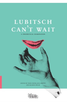 Lubitsch Can't Wait ??? A Collection of Ten Philosophical Discussions on Ernst Lubitsch's Film Comedy by Ivana Novak - Paperback