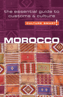 Morocco - Culture Smart! The Essential Guide to Customs  Culture