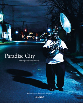 Paradise City : Healing Cities Through Music by Mario Goossens - Hardback