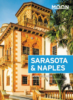 Moon Sarasota  Naples (Third Edition) : Including Sanibel Island  the Everglades