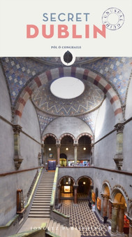 Secret Dublin : An Unusual Guide