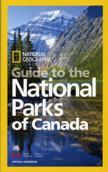 National Geographic Guide to the National Parks of Canada