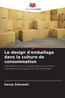 Le design d'emballage dans la culture de consommation by Kenny Zukowski - Paperback