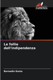 Le follie dell'indipendenza by Bernadin Konia - Paperback