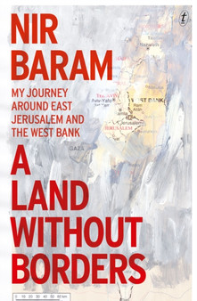 A Land Without Borders : My Journey Around East Jerusalem and the West Bank