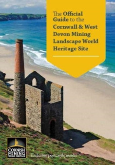 The Official Guide to the Cornwall and West Devon Mining Landscape World Heritage Site