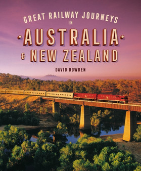 Great Railway Journeys in Australia  New Zealand