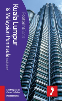 Kuala Lumpur  Malaysian Peninsula Footprint Focus Guide