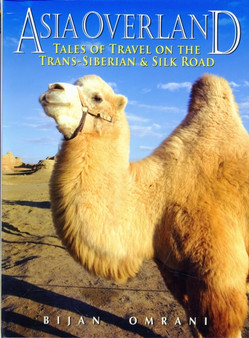 Asia Overland : Tales of Travel on the TRANS-Siberian  Silk Road