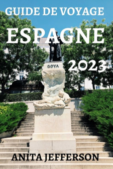 Guide de Voyage Espagne 2023 : Ou Aller, Que Faire Et Que Voir En Espagne