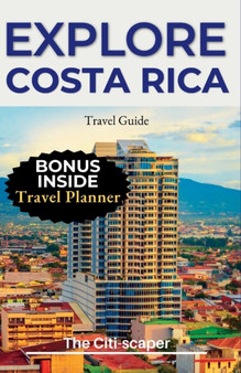 Explore Costa Rica : Travel Guide
