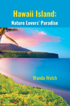 Hawaii Island : A Travel Guide to Nature Lover's Paradise